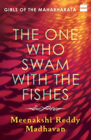 Girls of the Mahabharata: The One Who Swam with the Fishes