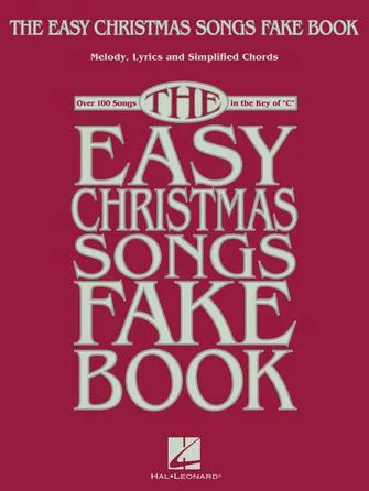 The Easy Christmas Songs Fake Book (Melody, Lyrics and Simplified Chords)